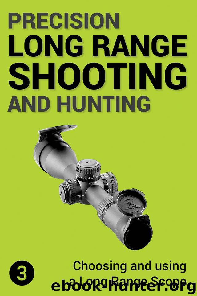 Precision Long Range Shooting And Hunting: Choosing and using a Long Range Rifle Scope by Gillespie-Brown Jon