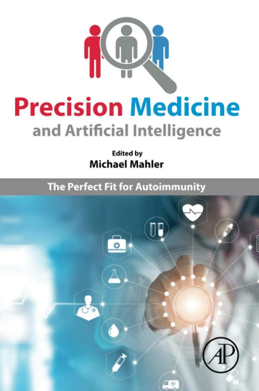 Precision Medicine and Artificial Intelligence: The Perfect Fit for Autoimmunity by Michael Mahler (editor)