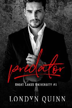 Predator: A Dark College Bully Romance (Great Lakes University Duet Book 1) by Londyn Quinn