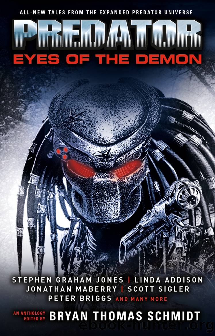 Predator: Eyes of the Demon by Scott Sigler;Stephen Graham Jones;Kim May;Tim Lebbon;Bryan Thomas Schmidt;
