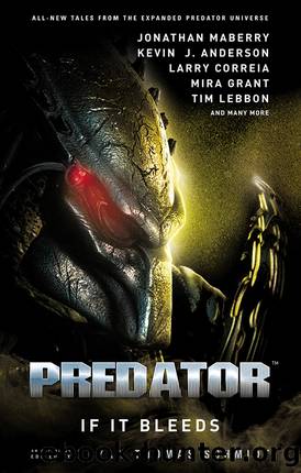 Predator: If It Bleeds by Andrew Mayne Mira Grant Kevin J. Anderson Jonathan Maberry Bryan Thomas Schmidt
