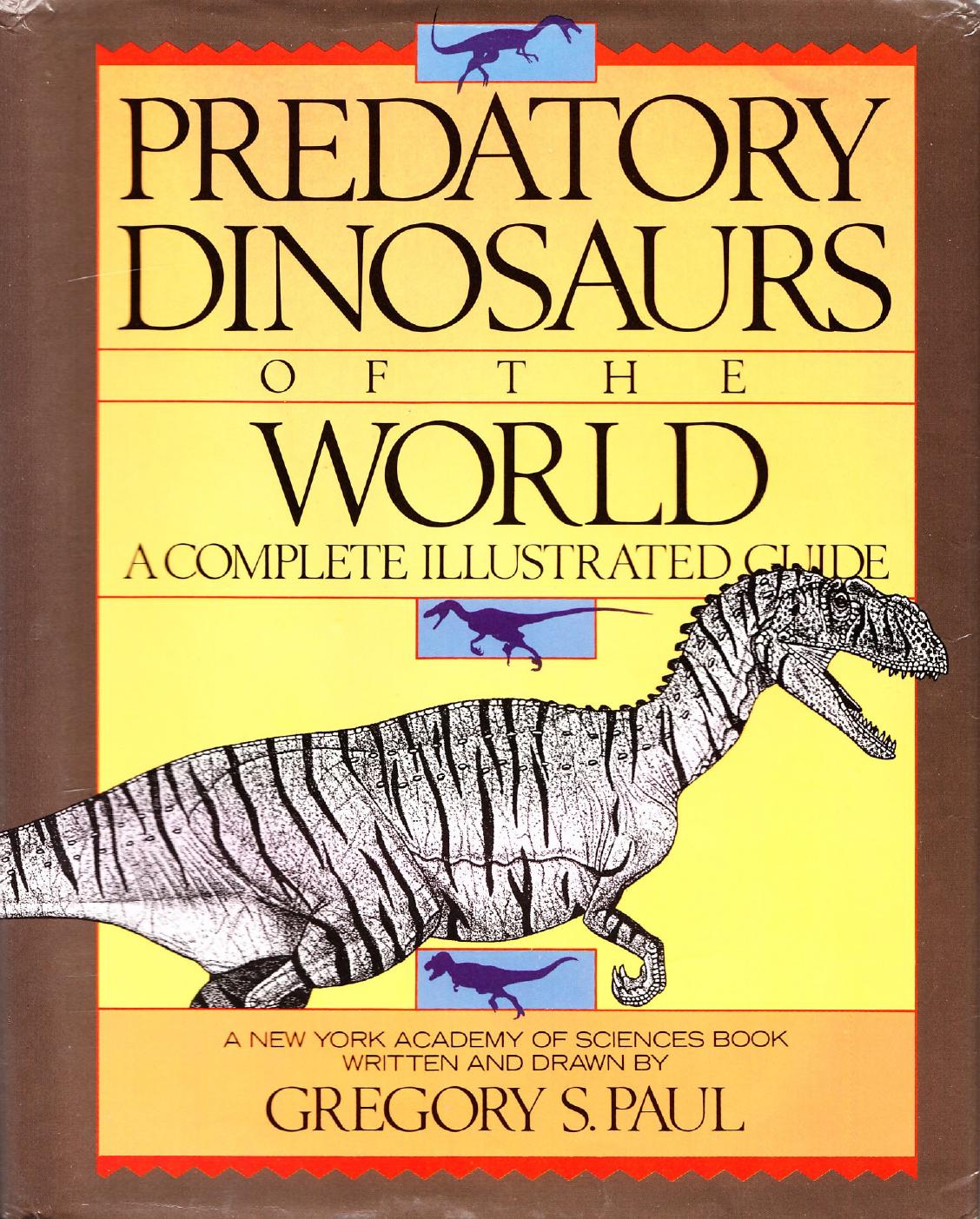 Predatory Dinosaurs of the World: A Complete Illustrated Guide by Gregory S. Paul