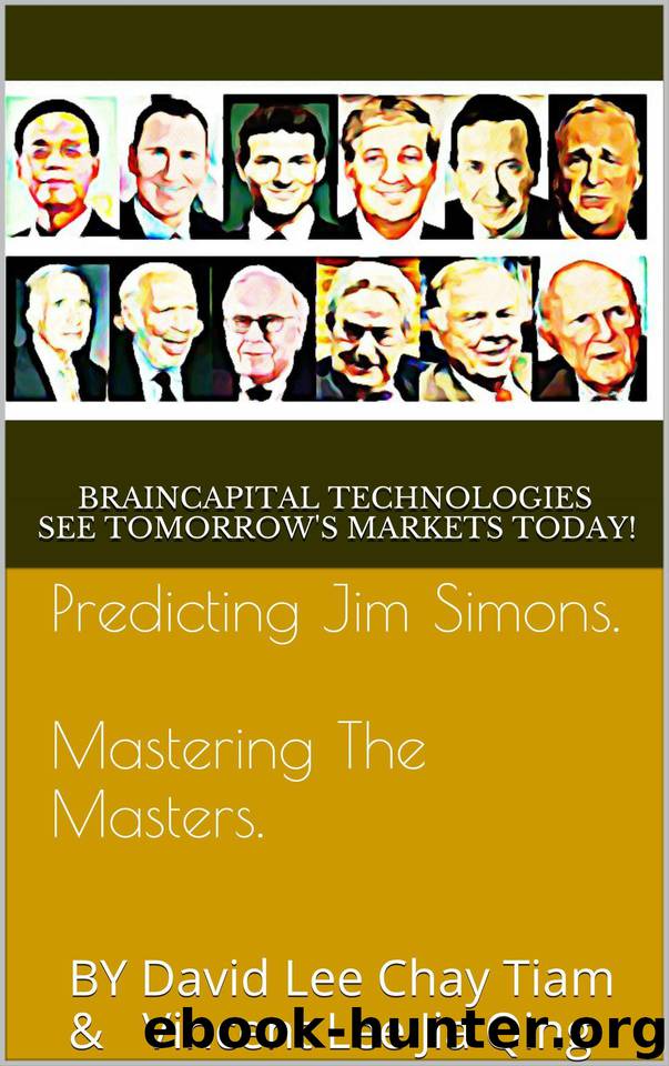 Predicting Jim Simons. Mastering The Masters.: BY David Lee Chay Tiam & Vincent Lee Jia Qing  by unknow
