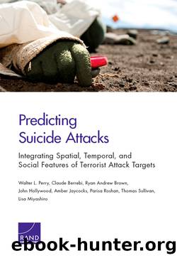 Predicting Suicide Attacks: Integrating Spatial, Temporal, and Social Features of Terrorist Attack Targets by unknow