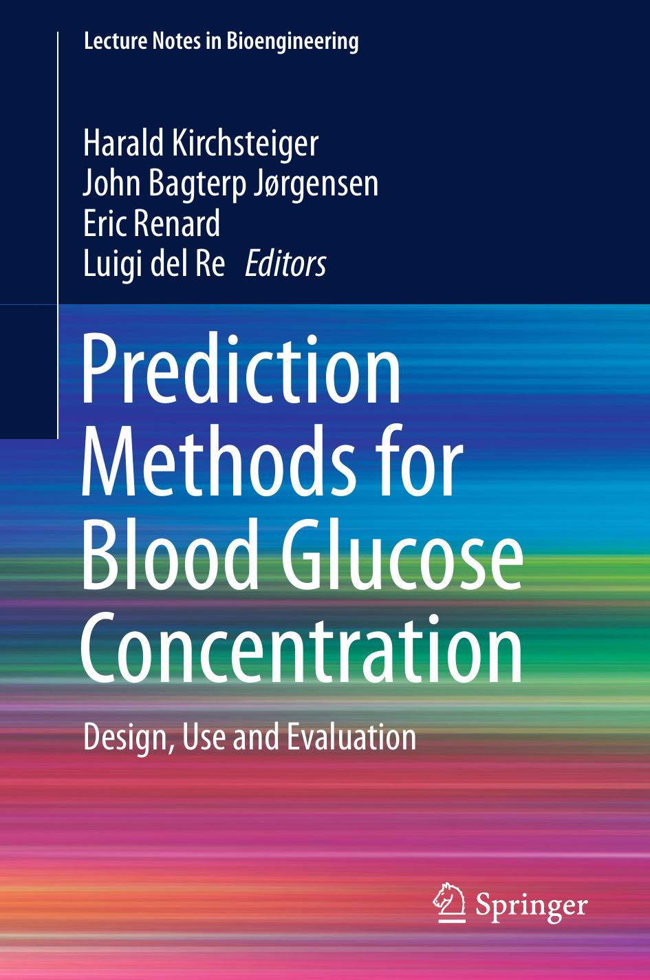 Prediction Methods for Blood Glucose Concentration: Design, Use and Evaluation by Harald Kirchsteiger John Bagterp Jørgensen Eric Renard Luigi del Re (eds.)