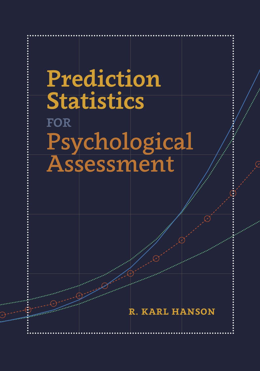 Prediction Statistics for Psychological Assessment by Dr. R. Karl Hanson PhD