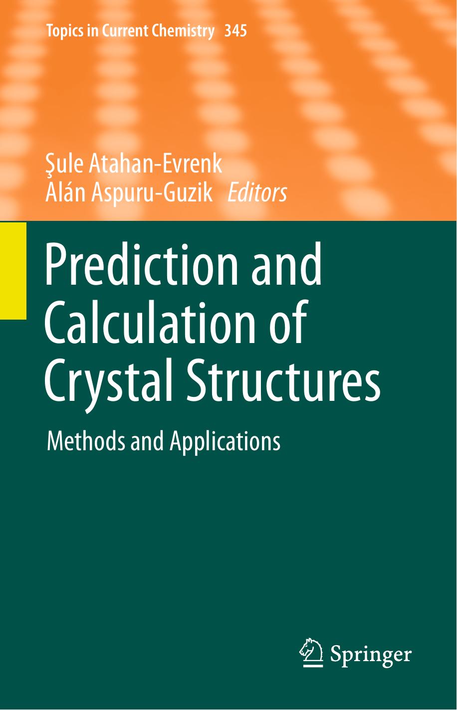 Prediction and Calculation of Crystal Structures: Methods and Applications by Sule Atahan-Evrenk Alan Aspuru-Guzik (eds.)