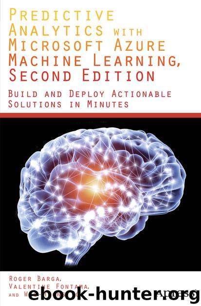 Predictive Analytics with Microsoft Azure Machine Learning by Roger Barga Valentine Fontama & Wee Hyong Tok