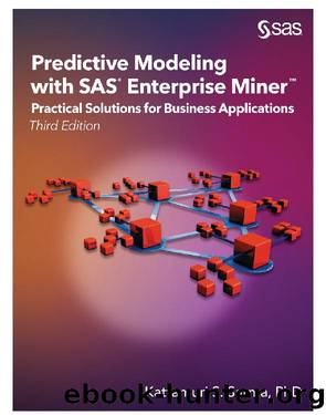Predictive Modeling with SAS Enterprise Miner: Practical Solutions for Business Applications, Third Edition by Sarma Kattamuri S