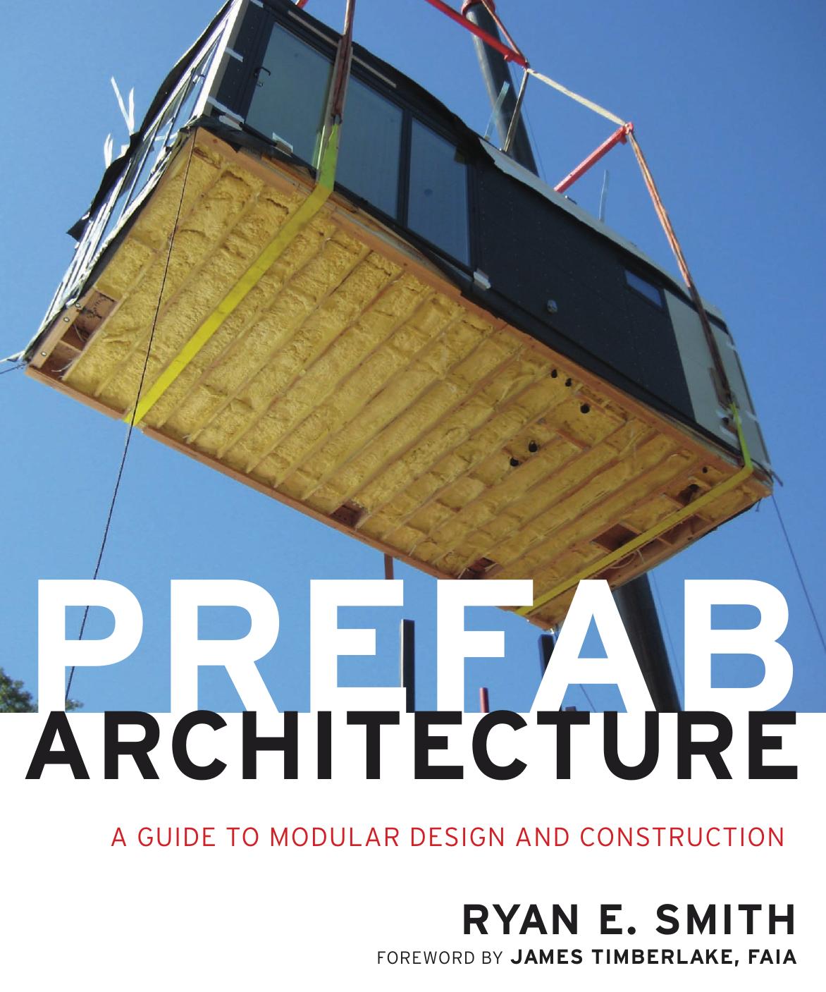 Prefab architecture : a guide to modular design and construction by Ryan E Smith