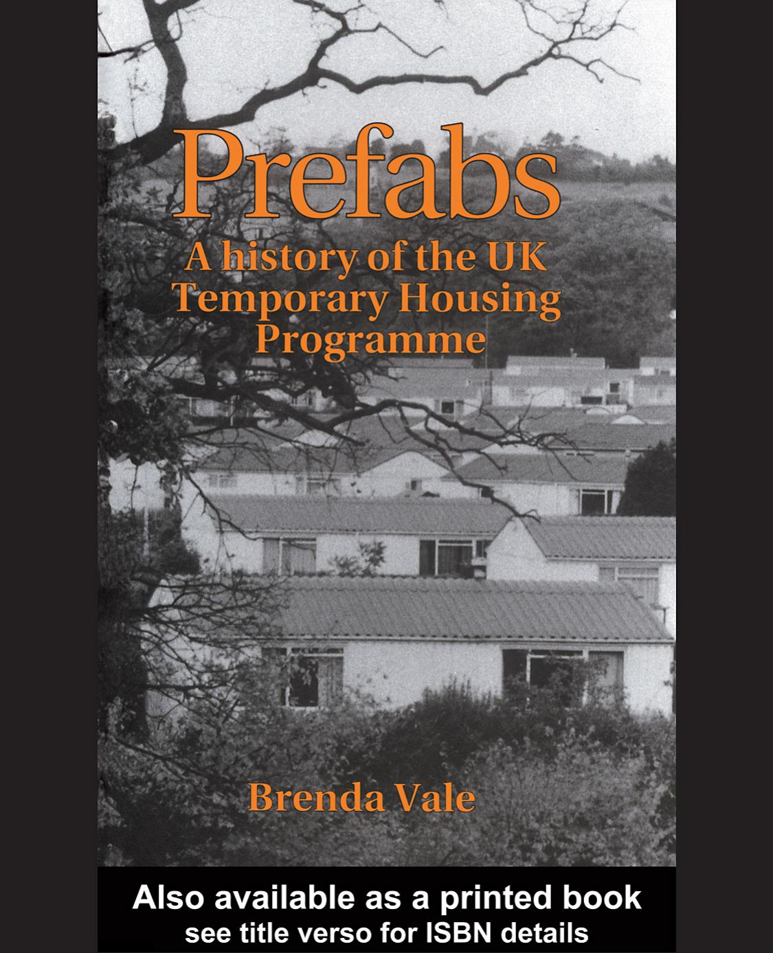 Prefabs: The history of the UK Temporary Housing Programme (Studies in History, Planning and the Environment Series) by Brenda Vale