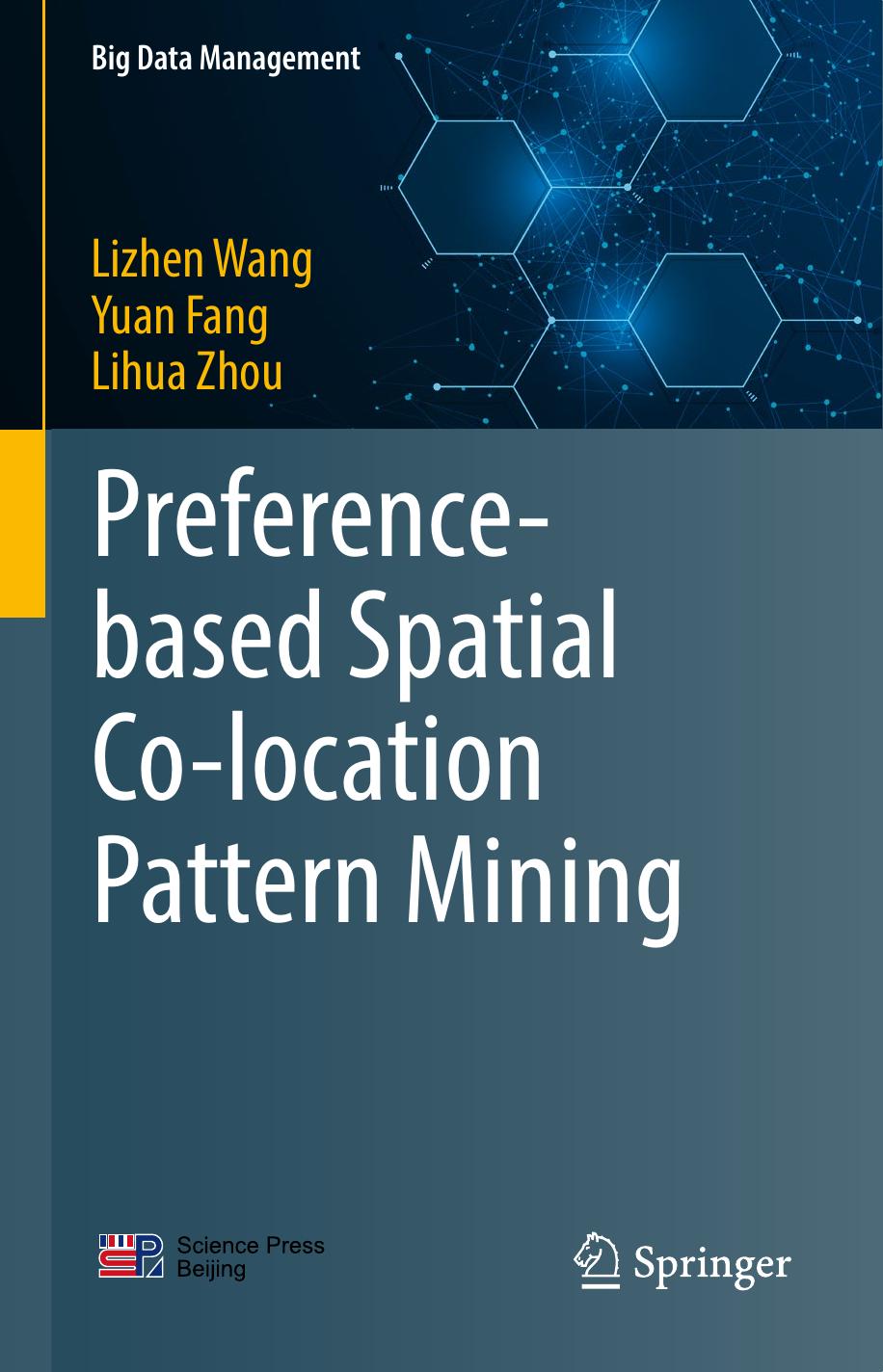 Preference-based Spatial Co-location Pattern Mining (Big Data Management) by Lizhen Wang Yuan Fang Lihua Zhou