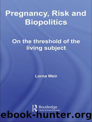 Pregnancy, Risk and Biopolitics by Lorna Weir