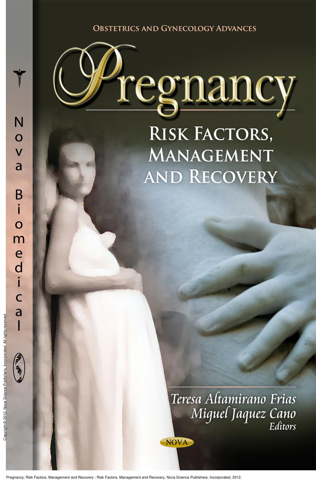 Pregnancy: Risk Factors, Management and Recovery : Risk Factors, Management and Recovery by Teresa Altamirano Frias; Miguel Jaquez Cano