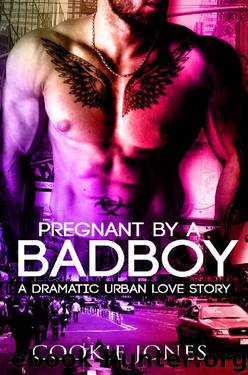 Pregnant By A Bad Boy: A Dramatic Urban BWWM Romance Novel by Cookie Jones