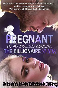 Pregnant By My Boss's Cousin_The Billionaire Sheik_Book One of the Stuffed Sausage Series by Pinky Haversnatch