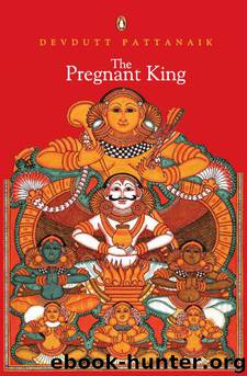 Pregnant King, The by Pattanaik Devdutt