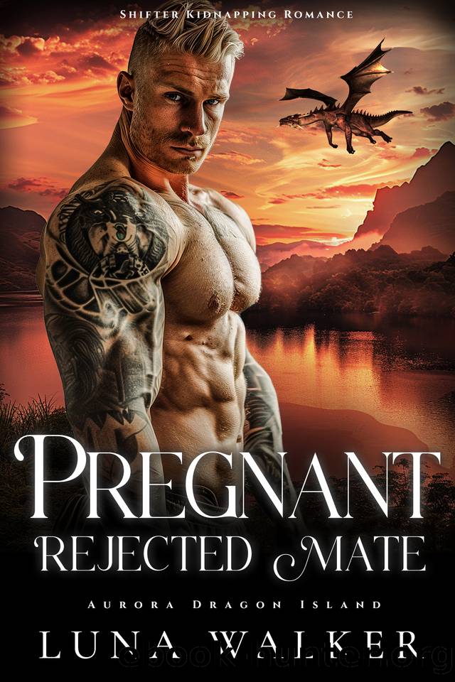 Pregnant Rejected Mate: Shifter Kidnapping Romance (Aurora Dragon Island Book 3) by Luna Walker
