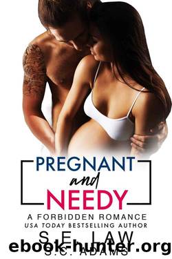 Pregnant and Needy: A Forbidden Romance (Forbidden Fantasies) by S.E. Law & S.C. Adams
