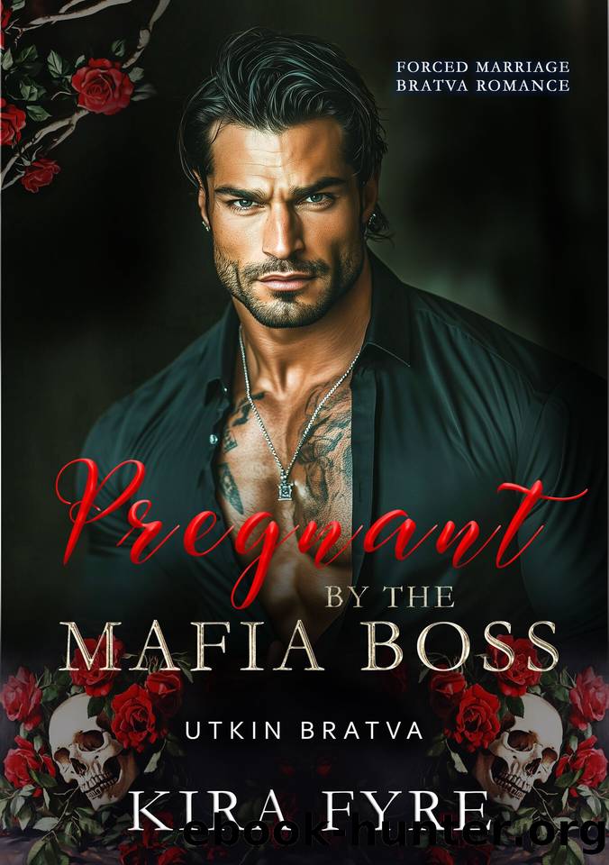 Pregnant by the Mafia Boss: Forced Marriage Bratva Romance (Utkin Bratva Book 1) by Kira Fyre