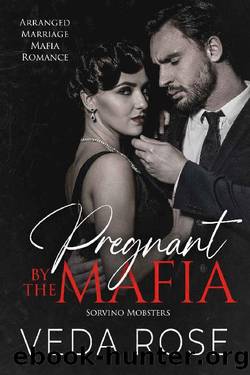 Pregnant by the Mafia: Arranged Marriage Mafia Romance (Sorvino Mobsters Book 6) by Veda Rose