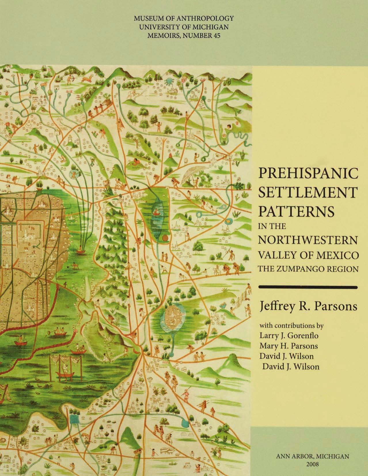 Prehispanic Settlement Patterns in the Northwestern Valley of Mexico: The Zumpango Region by by Jeffrey R. Parsons