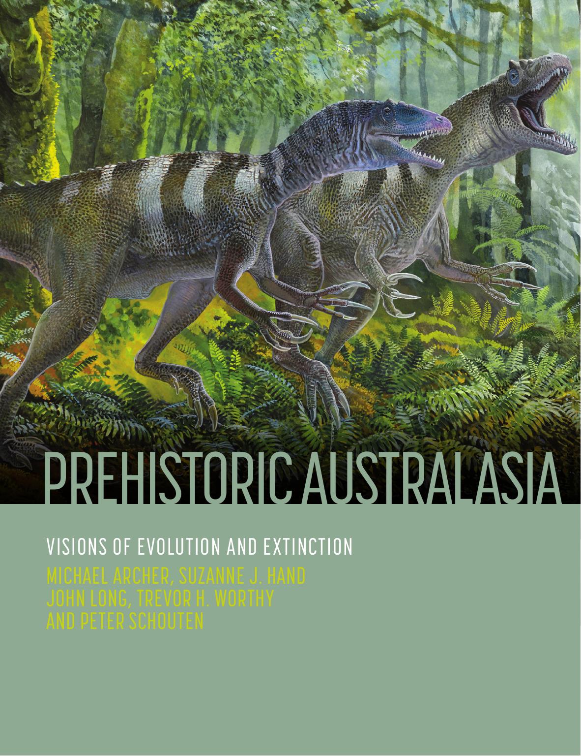 Prehistoric Australasia: Visions of Evolution and Extinction by Michael Archer Suzanne J. Hand John Long Trevor H. Worthy