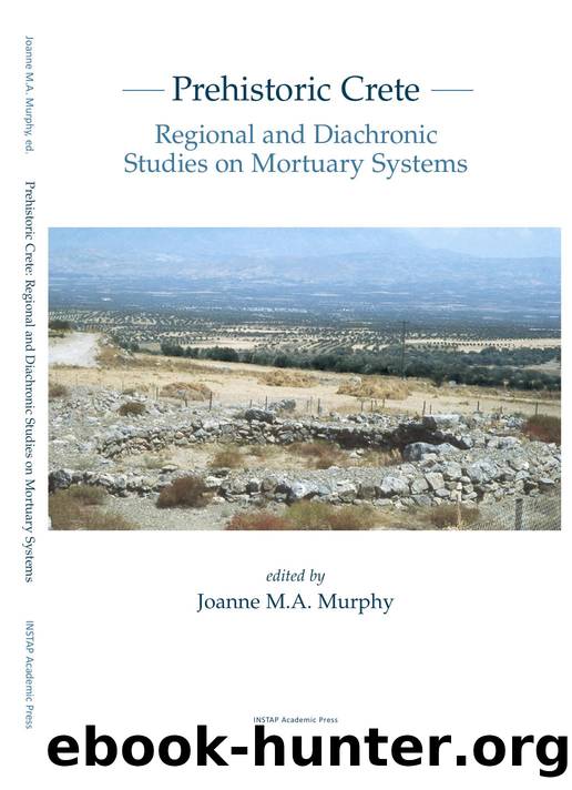 Prehistoric Crete: Regional and Diachronic Studies on Mortuary Systems by Joanne M. Murphy (editor)