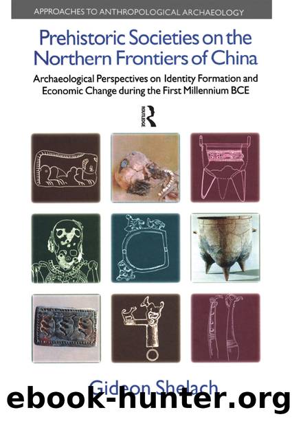 Prehistoric Societies on the Northern Frontiers of China by Shelach Gideon
