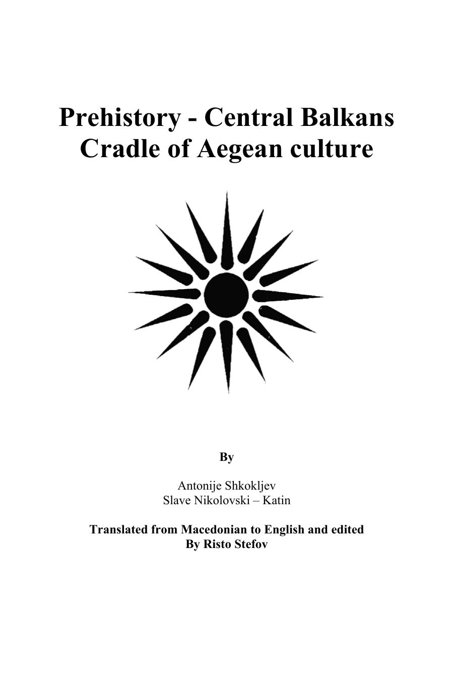 Prehistory - Central Balkans Cradle of Aegean culture by Shkokljev A. Nikolovski-Katin S