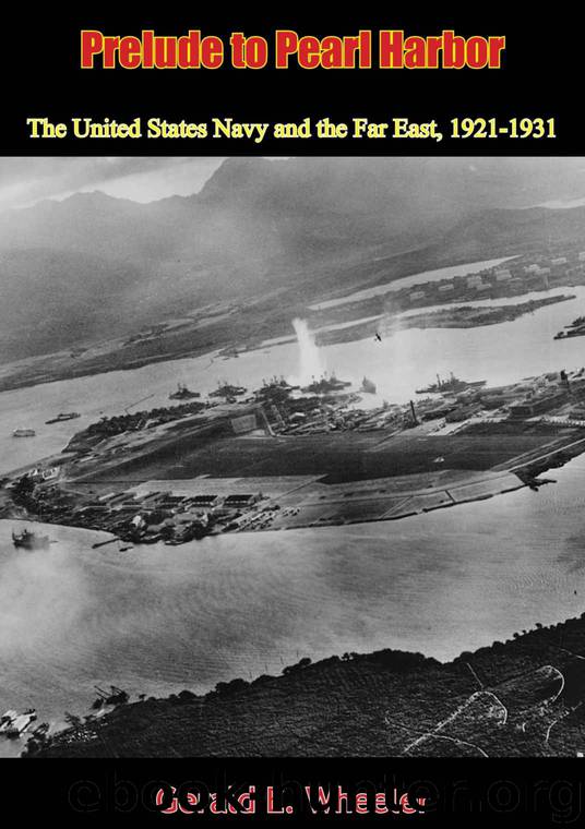 Prelude to Pearl Harbor: The United States Navy and the Far East, 1921-1931 by Gerald E. Wheeler