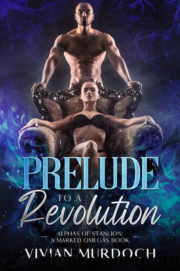 Prelude to a Revolution: Alphas of Stanlion: A Marked Omegas Book by Vivian Murdoch