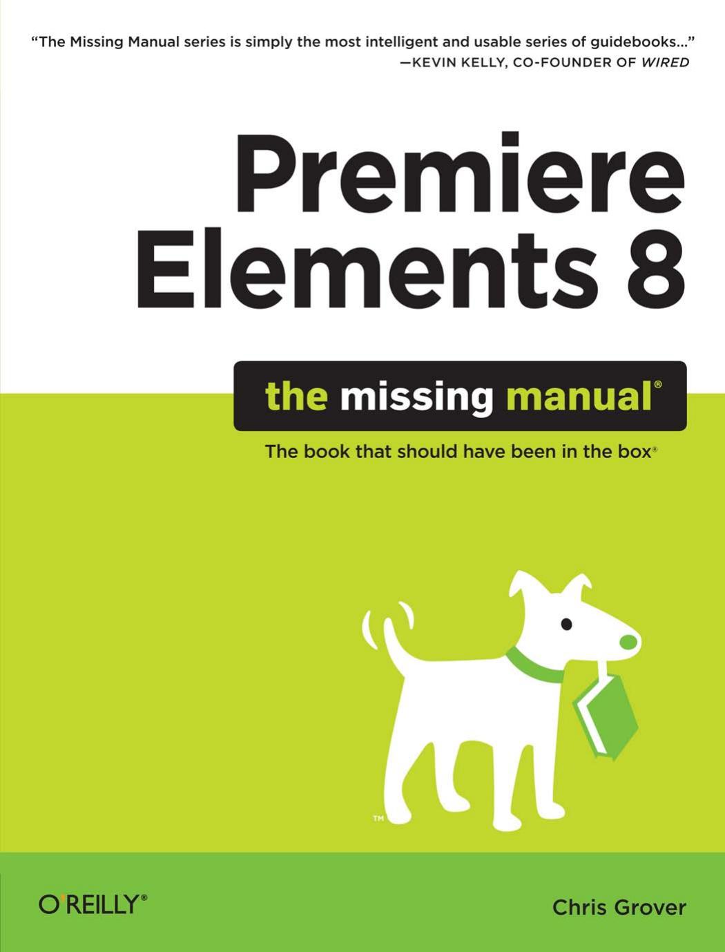 Premiere Elements 8: The Missing Manual by Chris Grover