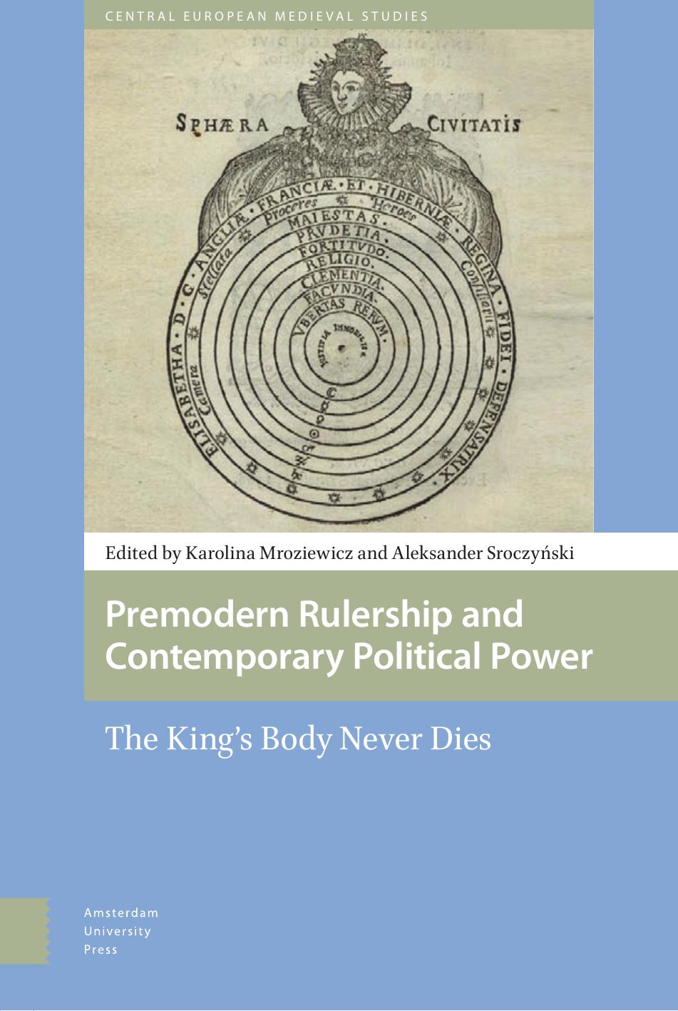 Premodern Rulership and Contemporary Political Power: The King's Body Never Dies by unknow