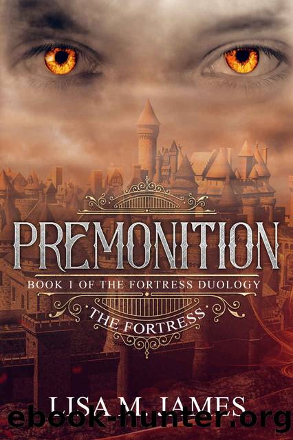 Premonition (The Fortress Book 1) by Lisa M. James