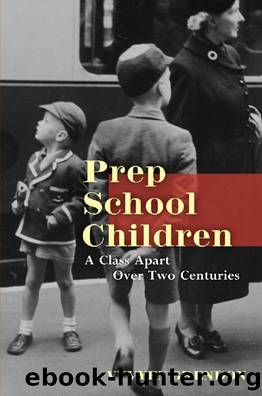 Prep School Children : A Class Apart over Two Centuries by Vyvyen Brendon