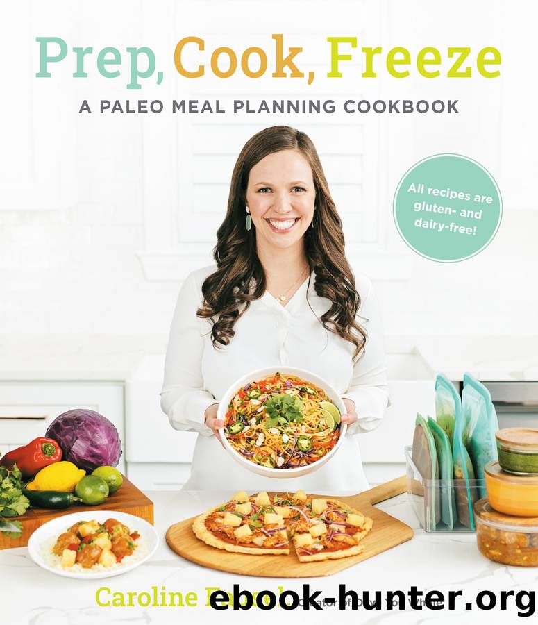 Prep, Cook, Freeze--A Paleo Meal Planning Cookbook by Caroline Fausel