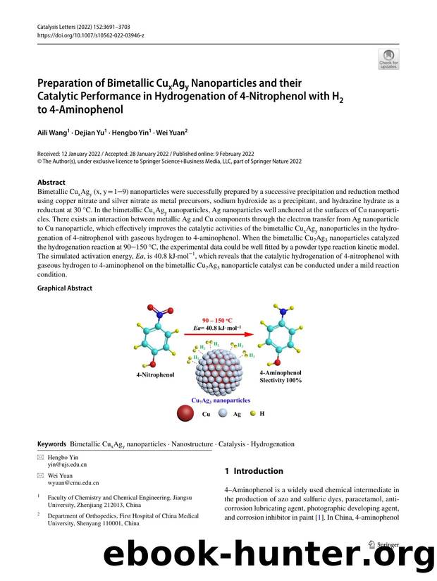 Preparation of Bimetallic CuxAgy Nanoparticles and their Catalytic Performance in Hydrogenation of 4-Nitrophenol with H2 to 4-Aminophenol by Aili Wang & Dejian Yu & Hengbo Yin & Wei Yuan