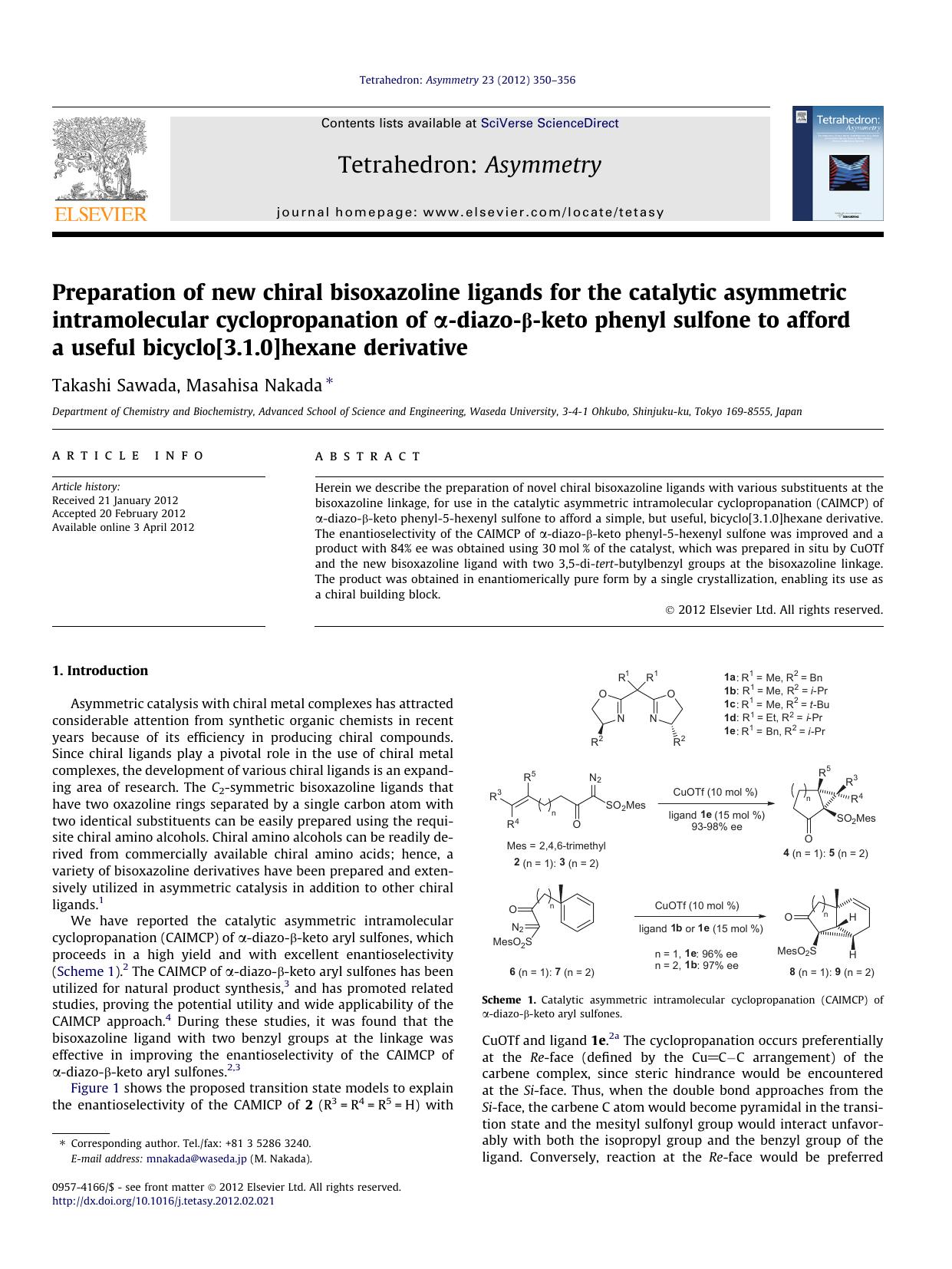 Preparation of new chiral bisoxazoline ligands for the catalytic asymmetric intramolecular cyclopropanation of ÃÂ±-diazo-ÃÂ²-keto phenyl sulfone to afford a useful bicyclo[3.1.0]hexane derivative by Takashi Sawada & Masahisa Nakada