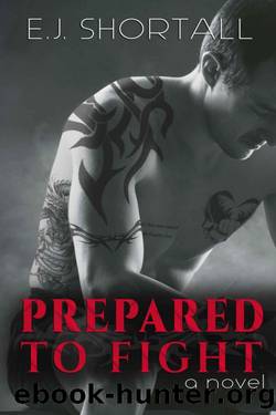 Prepared to Fight by E.J. Shortall
