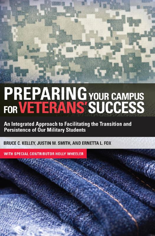 Preparing Your Campus for Veterans' Success : An Integrated Approach to Facilitating the Transition and Persistence of Our Military Students by Bruce Kelley; Ernetta Fox; Justin Smith; Holly Wheeler
