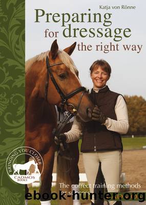 Preparing for Dressage the Right Way by Katja von Rönne