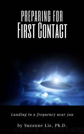 Preparing for First Contact: Landing in a Frequency Near You by Suzanne Lie