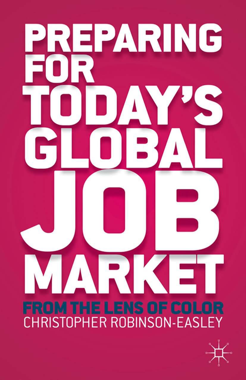 Preparing for Todayâs Global Job Market: From the Lens of Color by Christopher Anne Robinson-Easley (auth.)