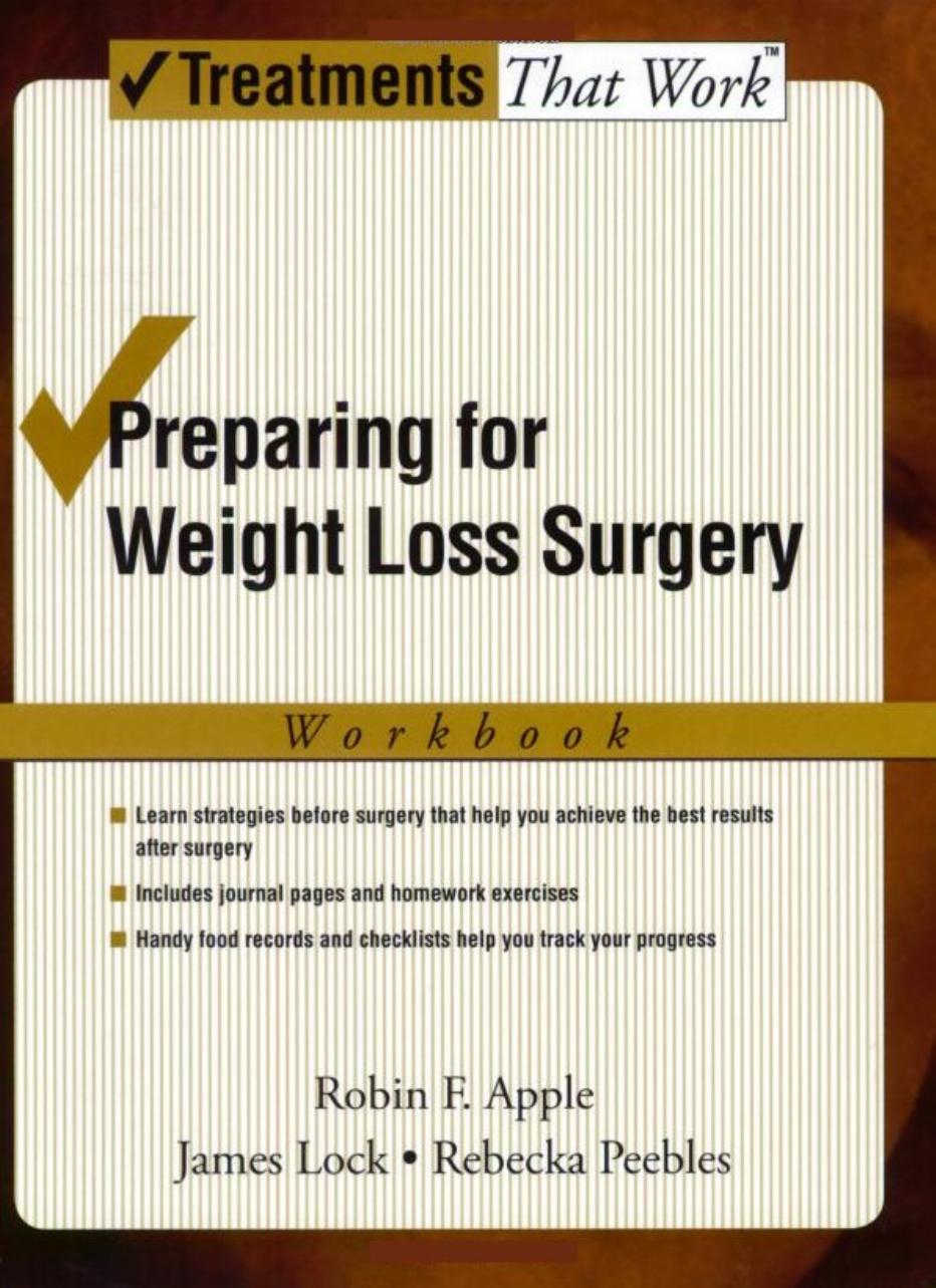 Preparing for Weight Loss Surgery: Workbook (Treatments That Work) by Robin F. Apple James Lock Rebecka Peebles