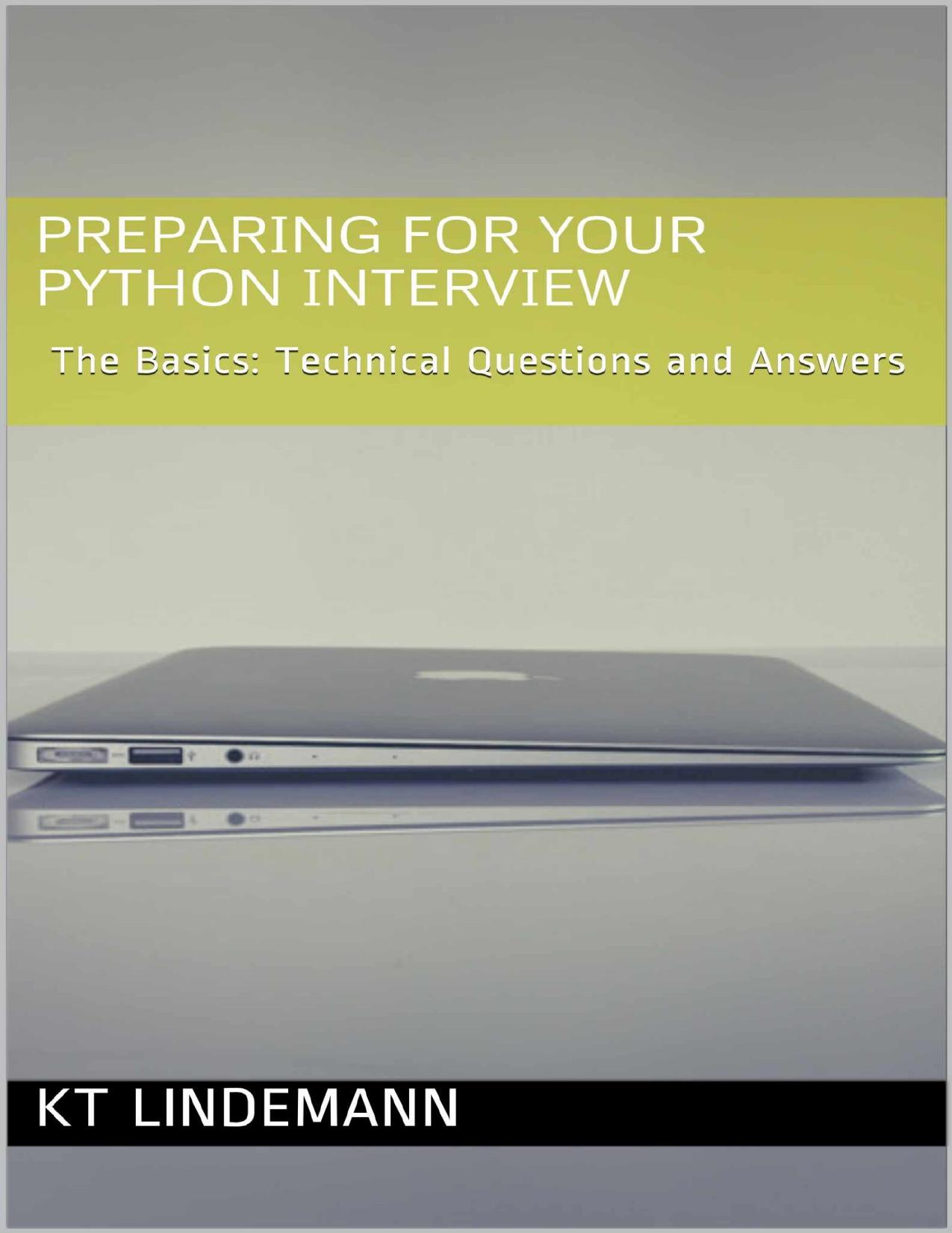 Preparing for Your Python Interview: The Basics: Technical Questions and Answers (Your Technical Interview Book 2) by KT Lindemann