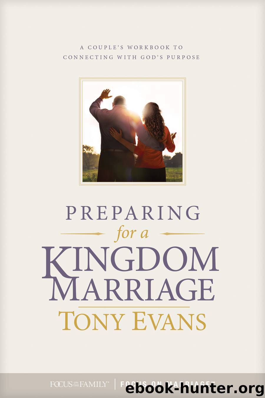 Preparing for a Kingdom Marriage by Tony Evans