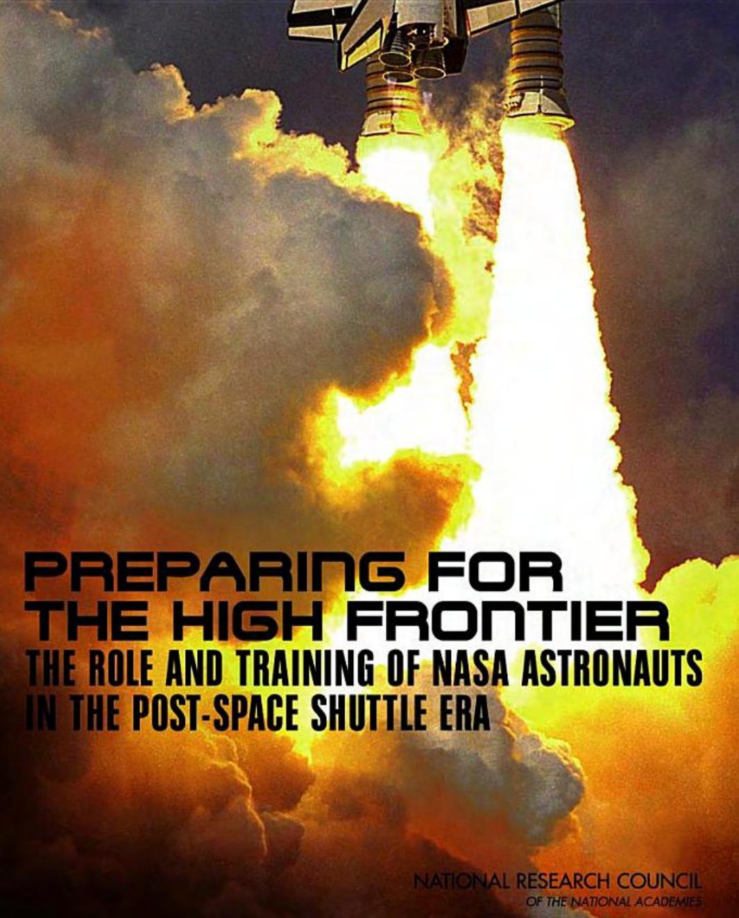 Preparing for the High Frontier: The Role and Training of NASA Astronauts in the Post- Space Shuttle Era by Committee on Human Spaceflight Crew Operations National Research Council