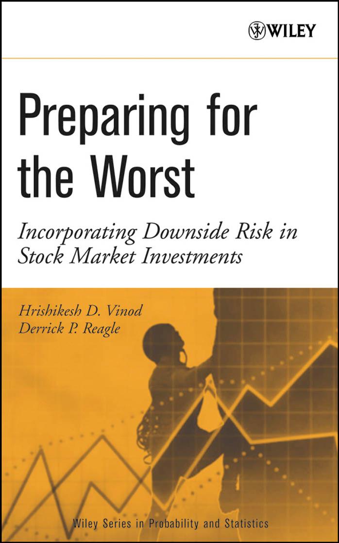 Preparing for the Worst: Incorporating Downside Risk in Stock Market Investments by Hrishikesh (Rick) D. Vinod Derrick Reagle