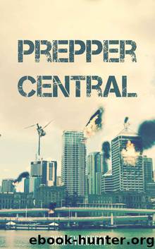 Prepper Central: A Prepper Fiction Novel (Prepping - Together we will Survive Book 1) by Evercroft Chad